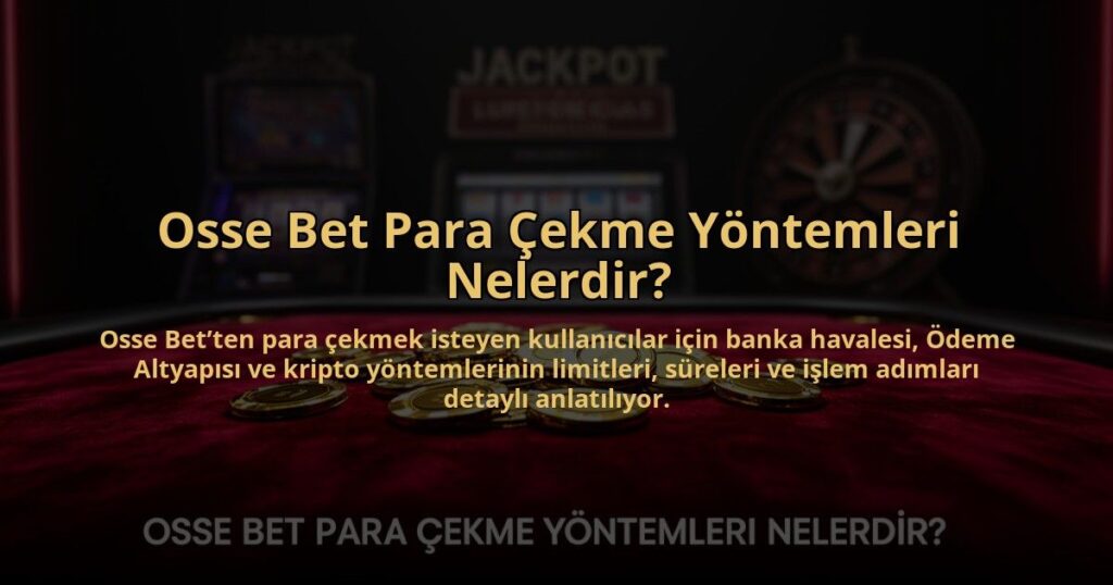 Osse-Bet-Para-Cekme-Yontemleri-Nelerdir-overlay-1784477832.jpg