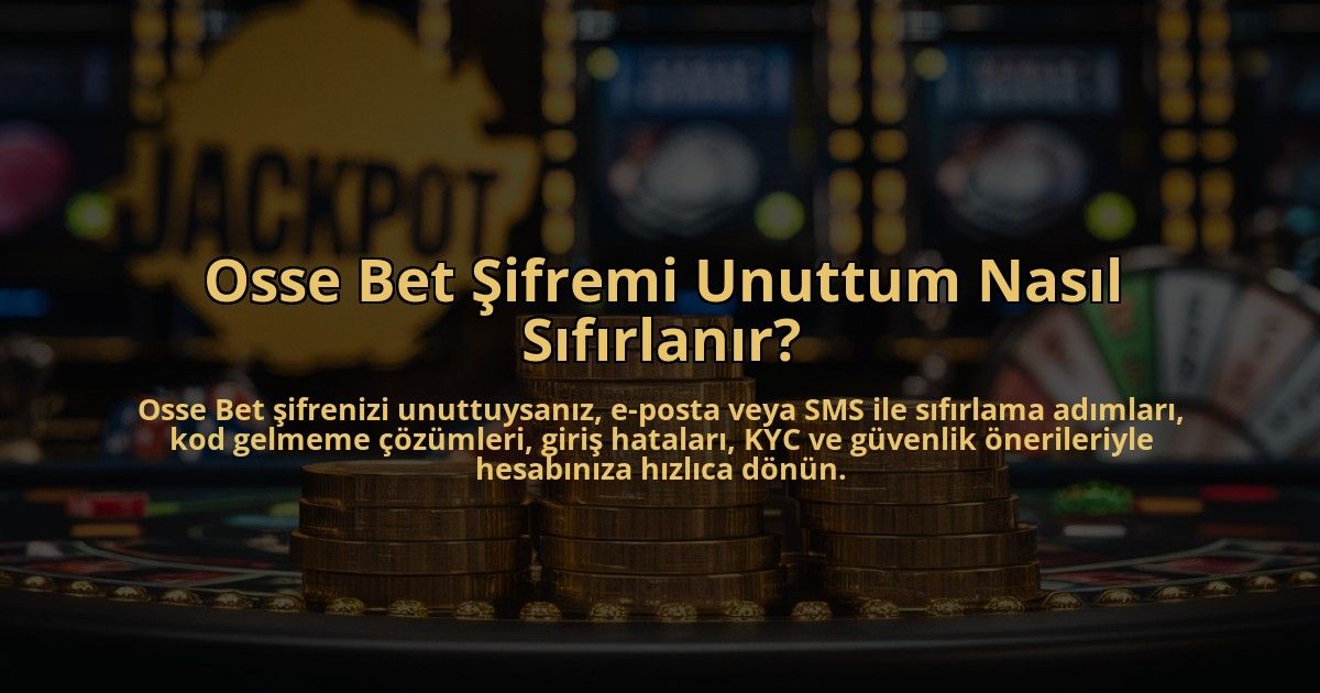 Osse-Bet-Sifremi-Unuttum-Nasil-Sifirlanir-overlay-1784403460.jpg