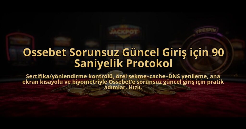 Ossebet-Sorunsuz-Guncel-Giris-icin-90-Saniyelik-Protokol-overlay-1785082100.jpg