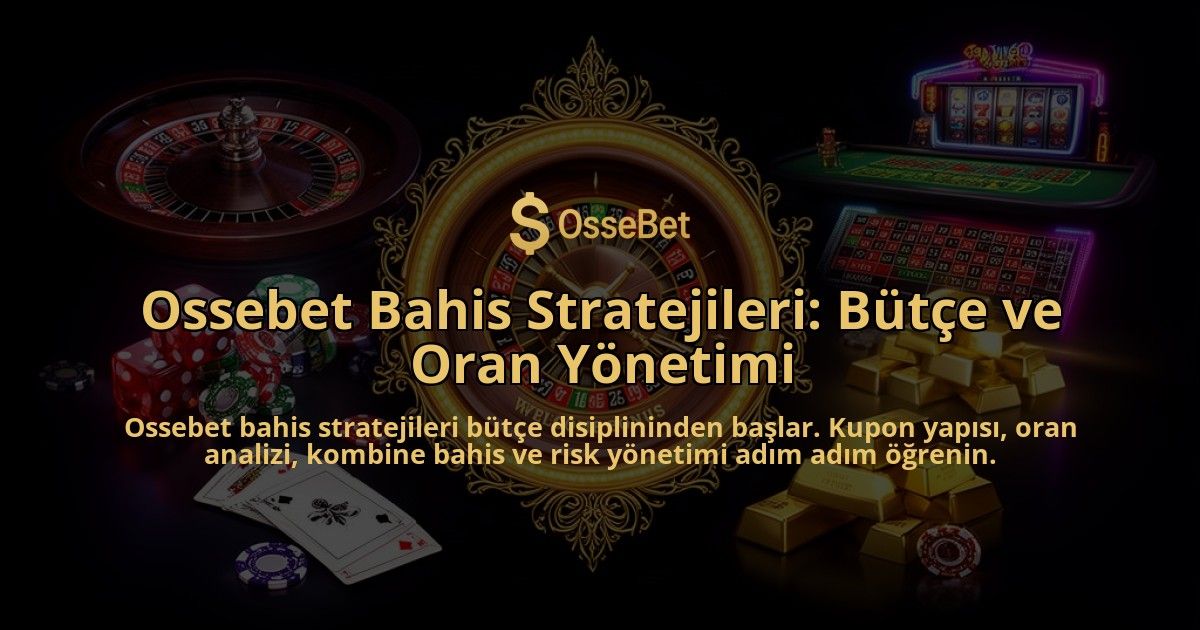 Ossebet-Bahis-Stratejileri-Butce-ve-Oran-Yonetimi-overlay-1786617619.jpg