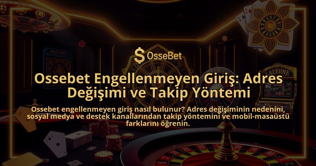 Ossebet-Engellenmeyen-Giris-Adres-Degisimi-ve-Takip-Yontemi-overlay-1786682709.jpg