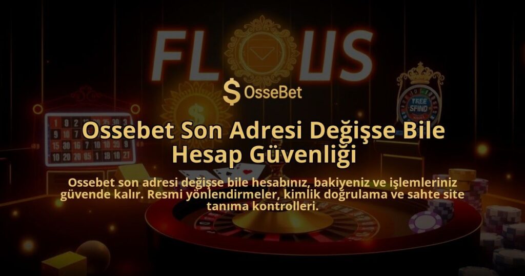 Ossebet-Son-Adresi-Degisse-Bile-Hesap-Guvenligi-overlay-1786649544.jpg