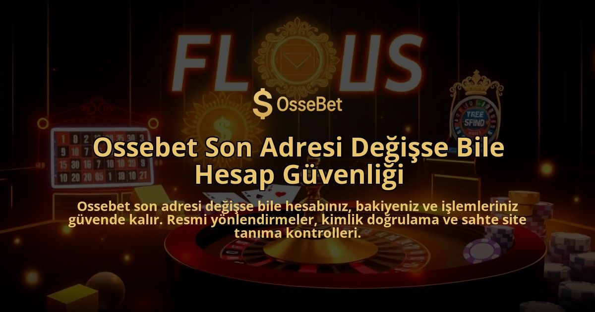Ossebet-Son-Adresi-Degisse-Bile-Hesap-Guvenligi-overlay-1786649544.jpg