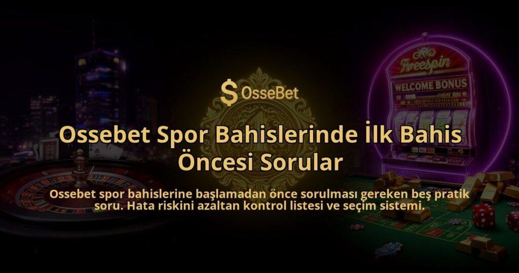 Ossebet-Spor-Bahislerinde-Ilk-Bahis-Oncesi-Sorular-overlay-1786632601.jpg