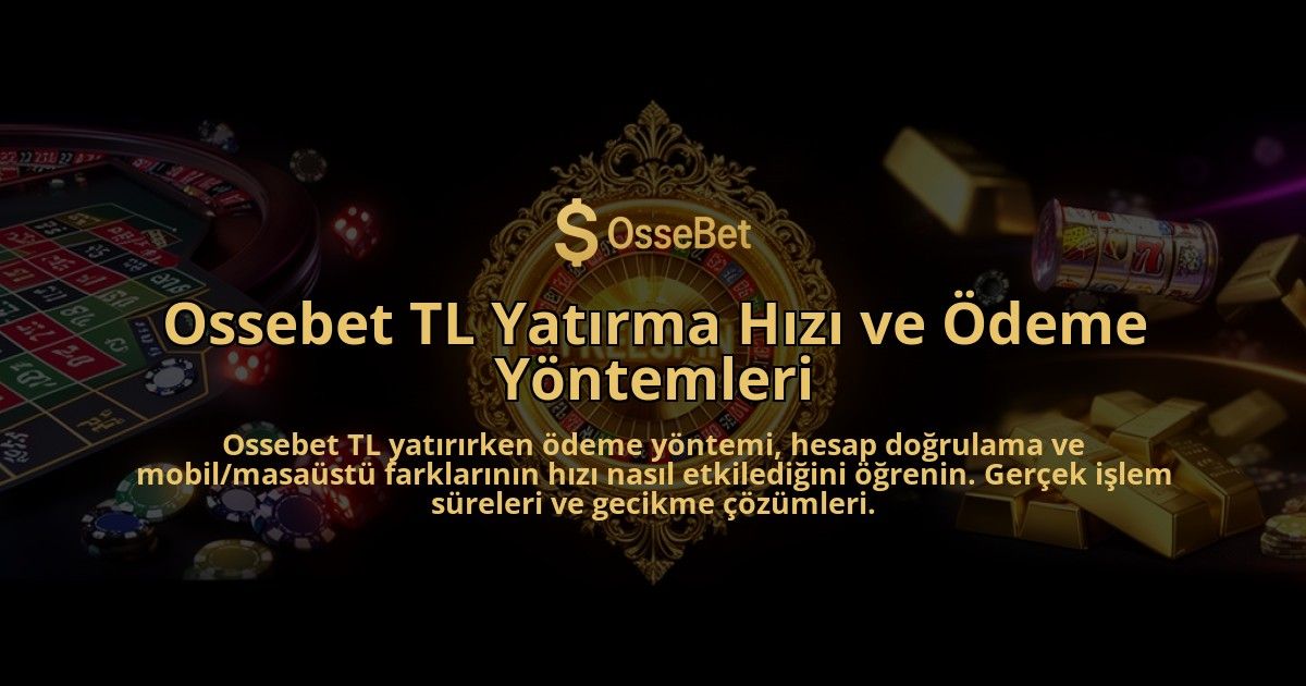 Ossebet-TL-Yatirma-Hizi-ve-Odeme-Yontemleri-overlay-1786625870.jpg
