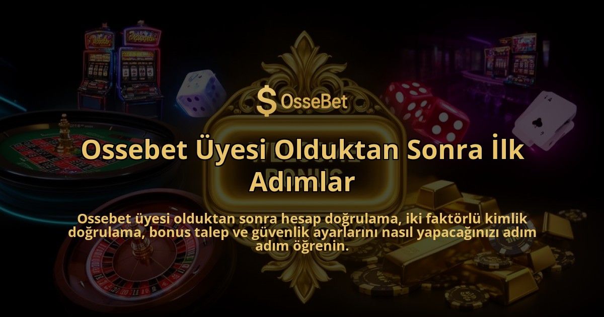 Ossebet-Uyesi-Olduktan-Sonra-Ilk-Adimlar-overlay-1786527436.jpg