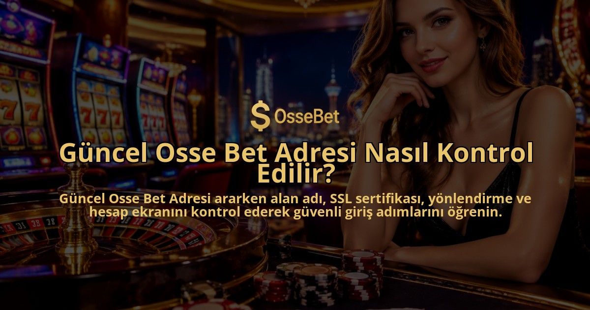 Guncel-Osse-Bet-Adresi-Nasil-Kontrol-Edilir-overlay-1789983561.jpg