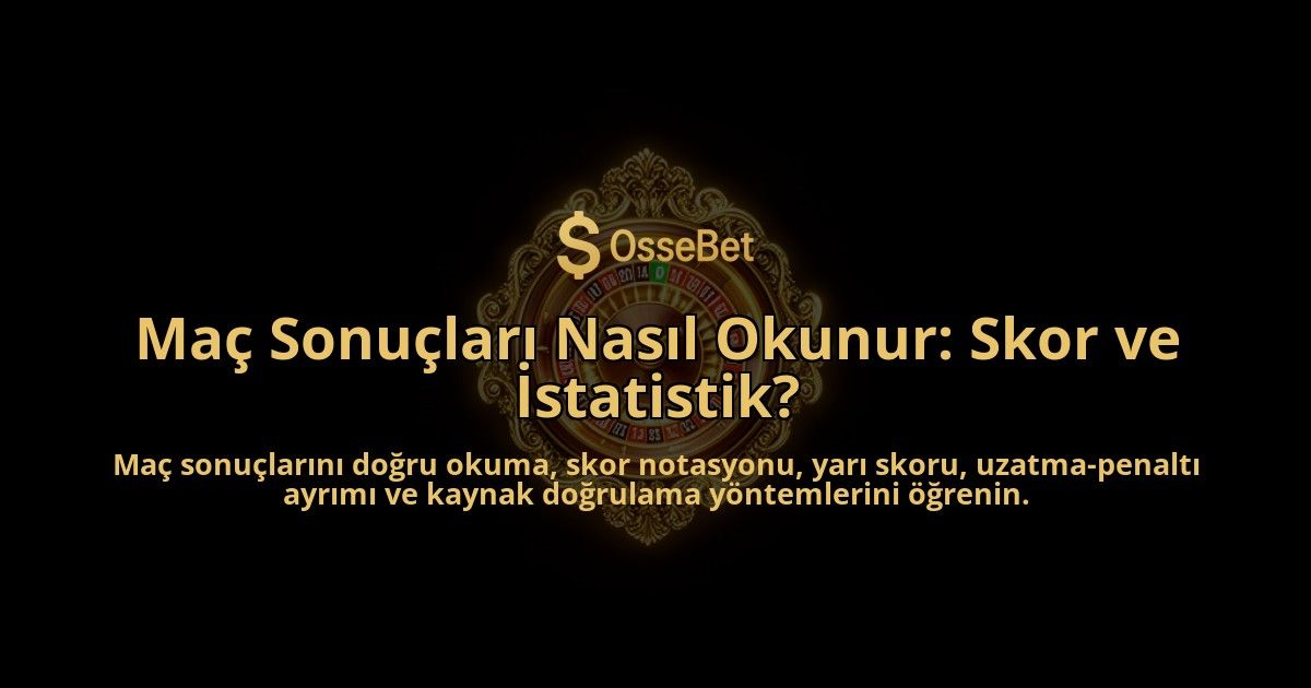 Mac-Sonuclari-Nasil-Okunur-Skor-ve-Istatistik-overlay-1788262913.jpg