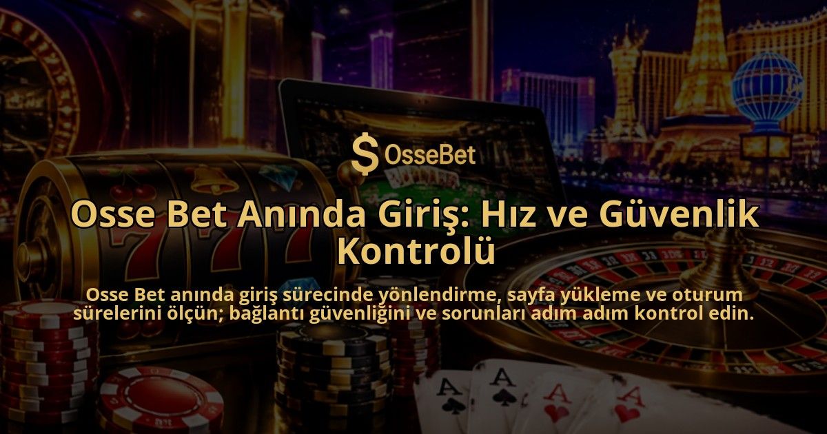 Osse-Bet-Aninda-Giris-Hiz-ve-Guvenlik-Kontrolu-overlay-1788729731.jpg