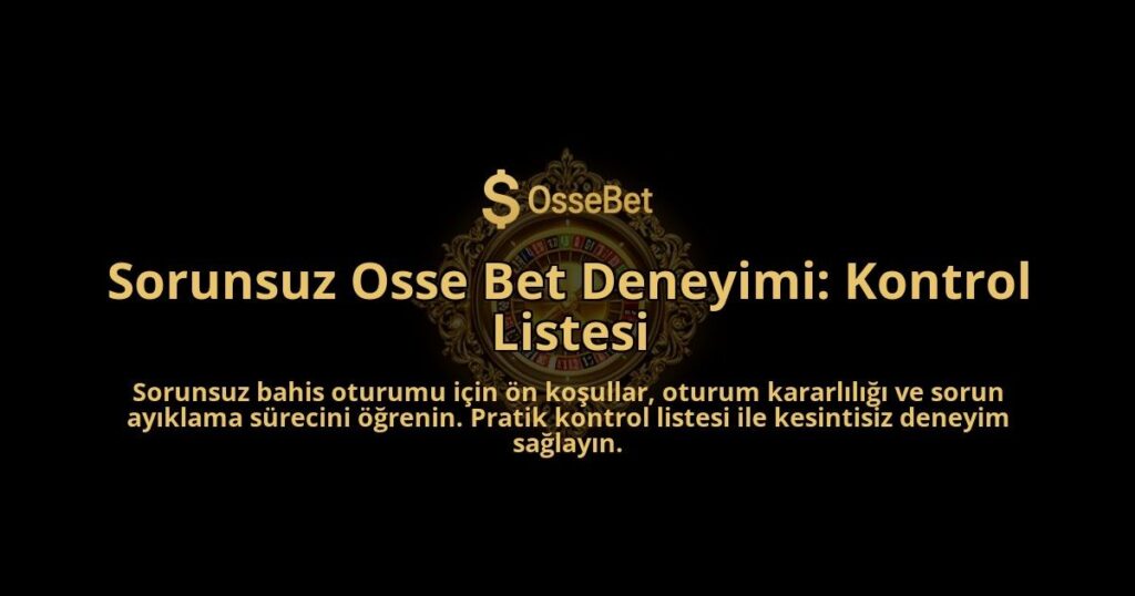 Sorunsuz-Osse-Bet-Deneyimi-Kontrol-Listesi-overlay-1788260274.jpg
