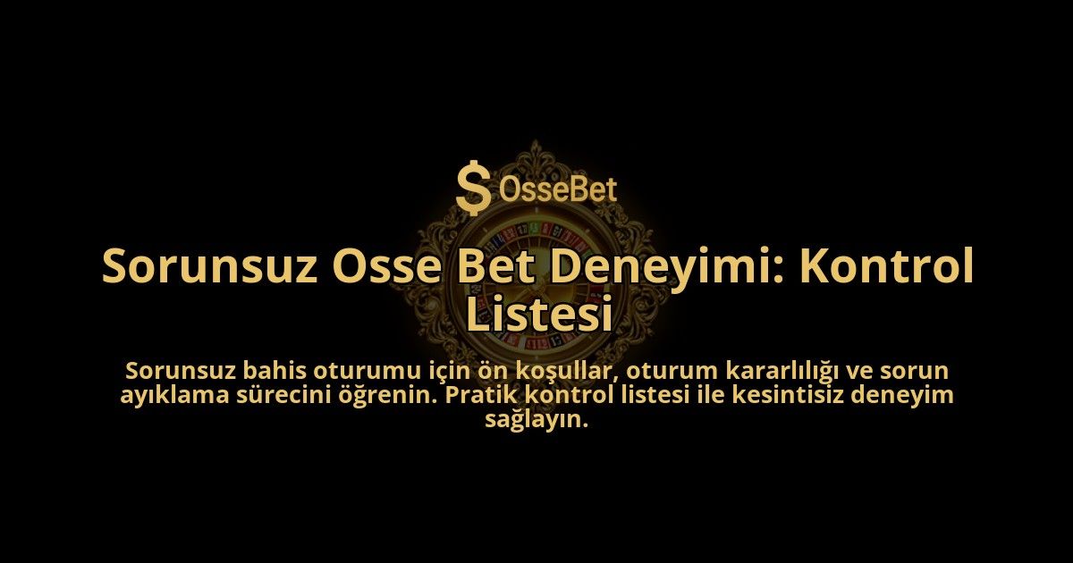 Sorunsuz-Osse-Bet-Deneyimi-Kontrol-Listesi-overlay-1788260274.jpg